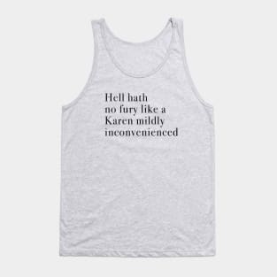 Hell hath no fury like a Karen mildly inconvenienced Tank Top